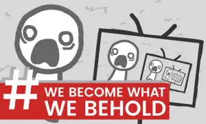 we-become-what-we-behold