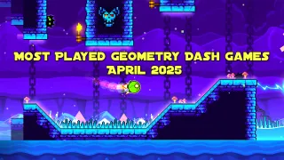 top-5-most-played-geometry-dash-games-in-april-2025